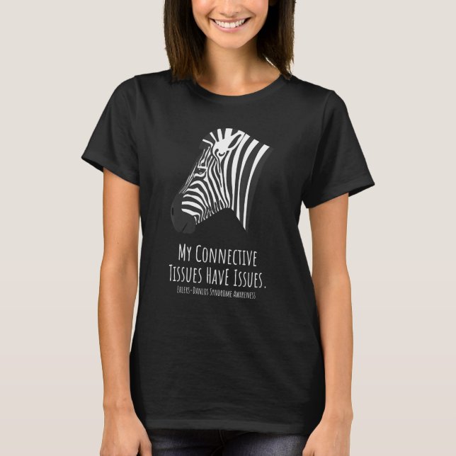 Ehlers Danlos Syndrome My Connective Tissues Have  T Shirt (Framsida)