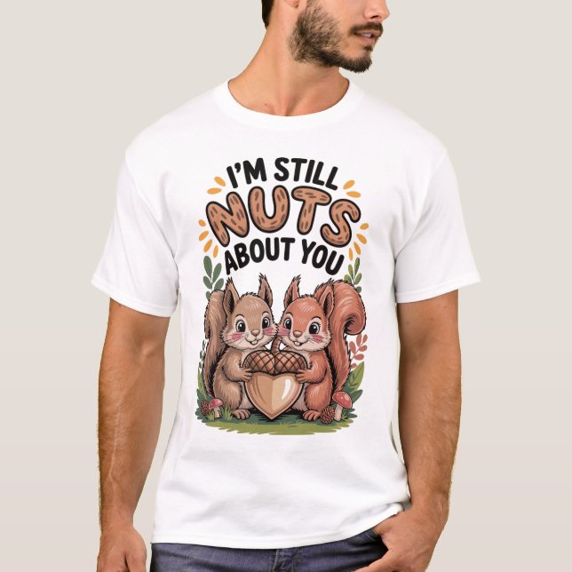 Eichhörnchen T-Shirt – I’m Still Nuts About You (Framsida)