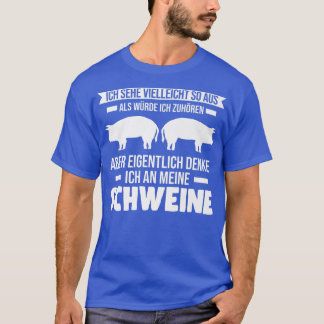 Eigentlich Denke Ich an Meine Schweine Grisar Prem T Shirt