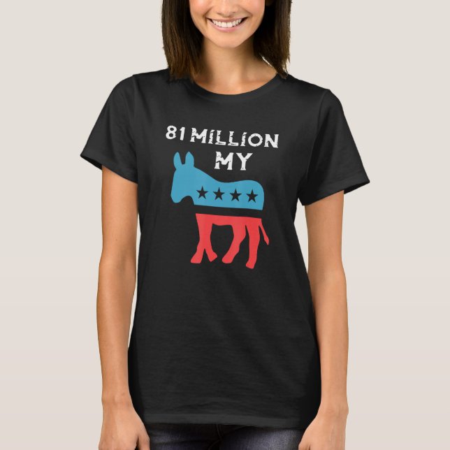 Eighty one Million My Democrat T Shirt (Framsida)