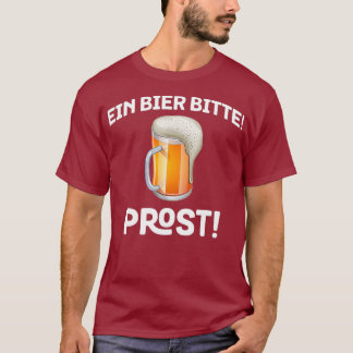 Ein Bier Bitte Prost Germany Drinking Holiday T Shirt