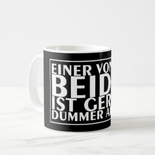 Einer von uns beiden ist geradümmer als ich 01 kaffemugg