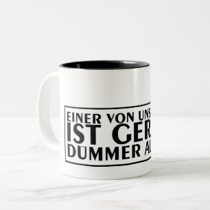 Einer von uns beiden ist geradümmer als ich 01 Två-Tonad mugg