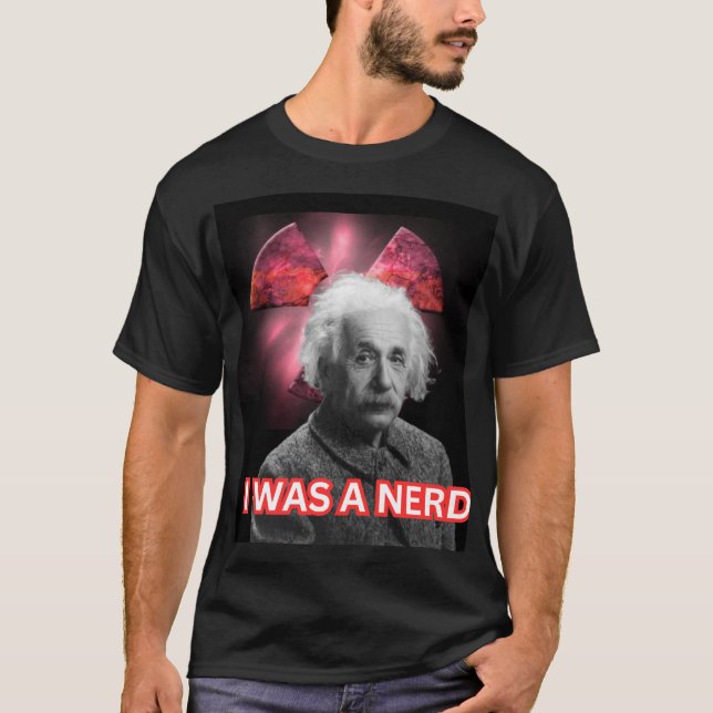 Einstine I VAR EN NERD T-Shirt (Framsida)