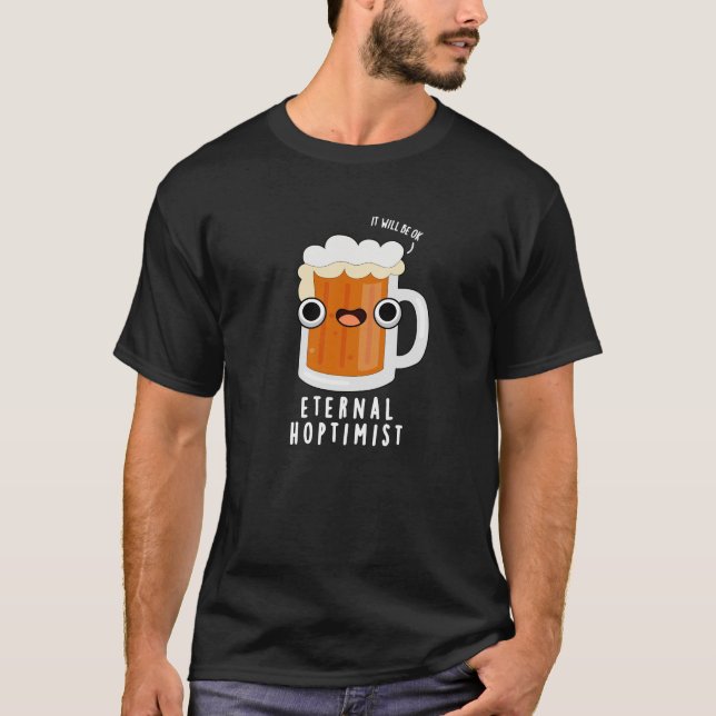 EInternal Hoptimist Funny Beer Pun Mörk BG T Shirt (Framsida)