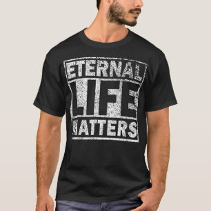 EInternal Life Matters Distress T Shirt