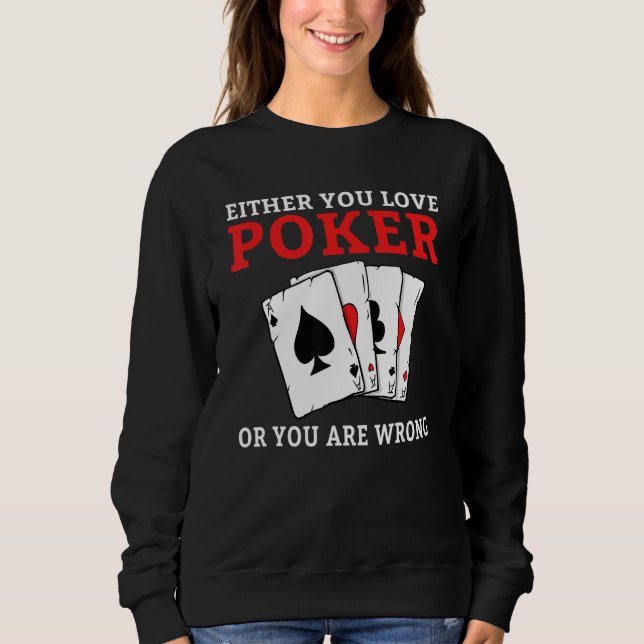 Either you love Poker or you are wrong funny Poker T Shirt (Framsida)