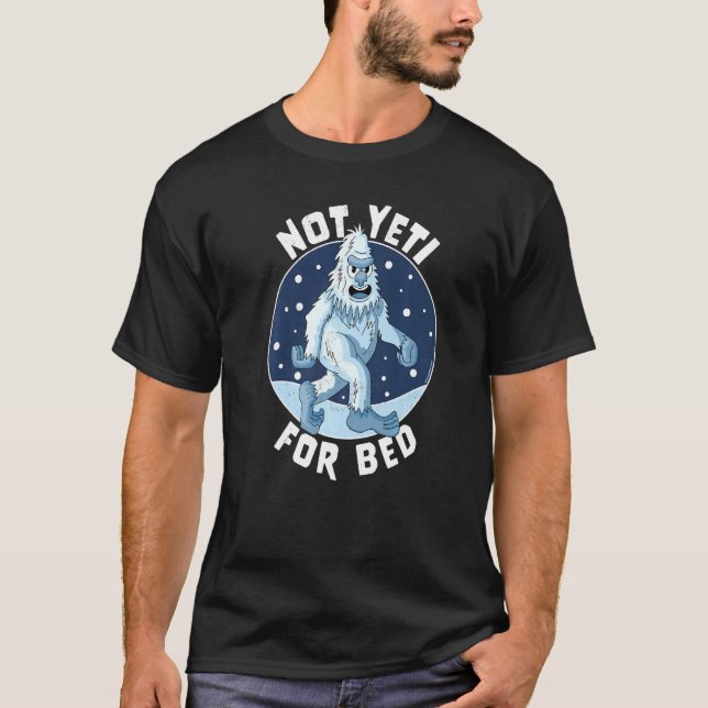 Ej tillämpligt för Bed Pajamas Ej Redo för Bed Yet T Shirt (Framsida)