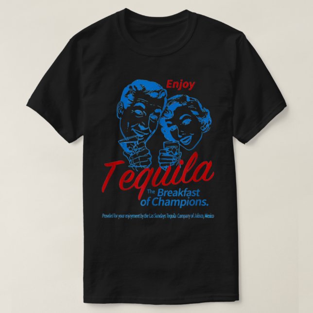 Ejoys Tequila the Breakfasts of Championss T Shirt (Design framsida)