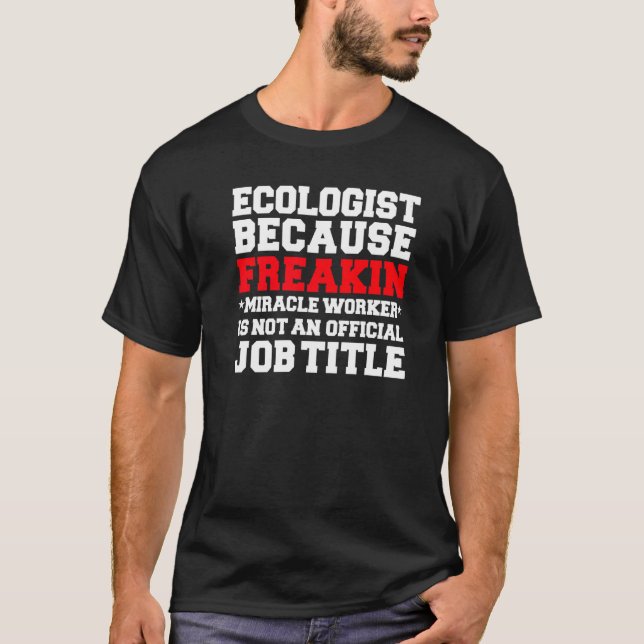 Ekologen Miracle Worker Ecology Student Student T Shirt (Framsida)