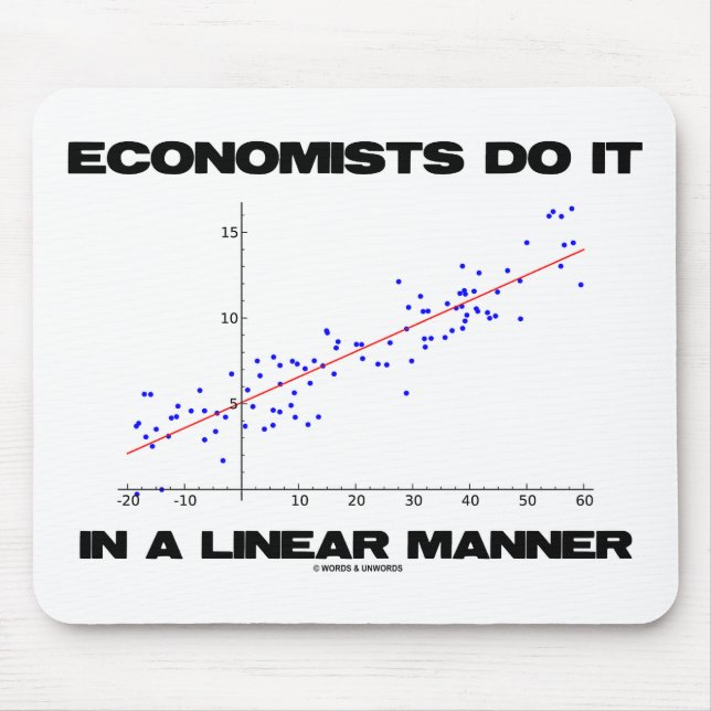 Ekonomer gör det på ett linjärt sätt (regression) musmatta (Framsidan)