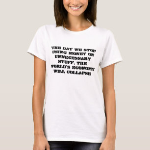 Ekonomisk kollaps, när man slutar använda pengar t-shirt