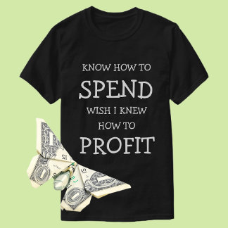 Ekonomisk visdom T-Shirt: Vet hur man spenderar T Shirt