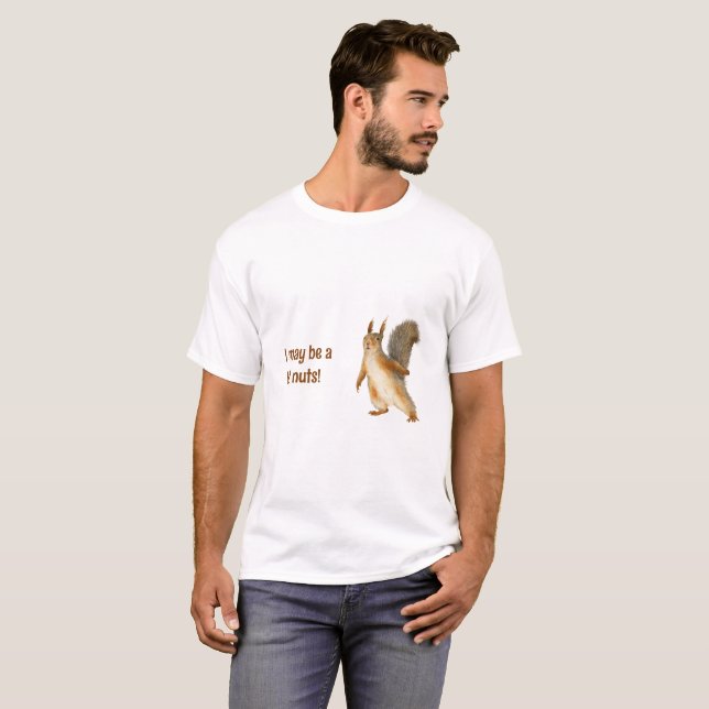 Ekorre Jag kanske är lite galen Anpassad text T Shirt (Hel framsida)