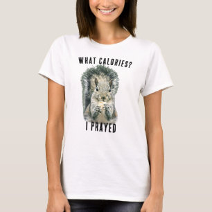 Ekorre Vad Kalorier Jag Bad Roligt Kristet T Shirt