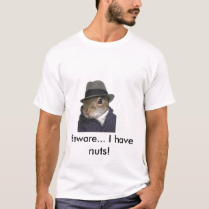 ekorren akta sig…, Jag har nöt! Tee Shirt