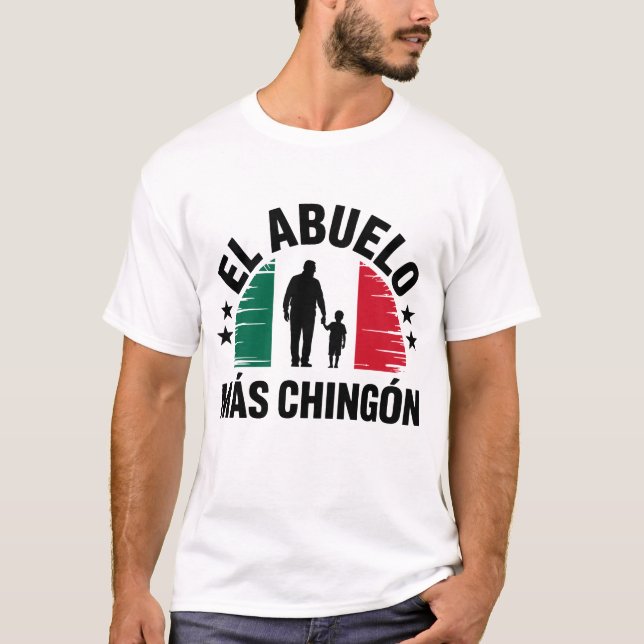 El Abuelo Mas Chingon Grandfather Mexico Flagga T Shirt (Framsida)
