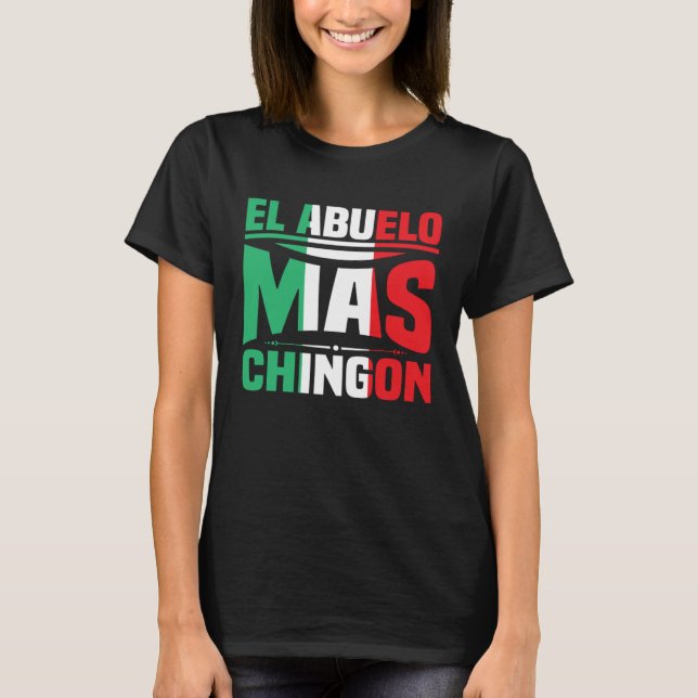 El Abuelo Mas Chingon Spanish Fathers Day Dia Del  T Shirt (Framsida)