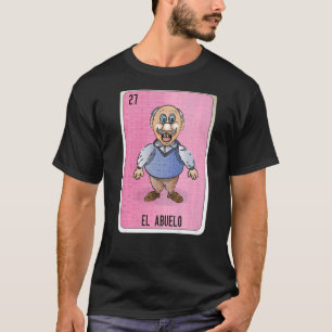 El Abuelo Mexican Slang Lottery Bingo Cards T Shirt