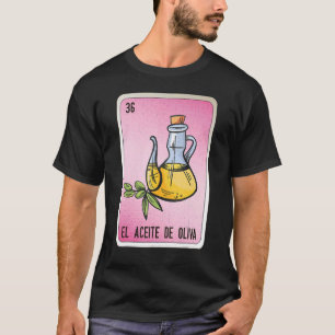 El Aceite De Oliva Mexican Slang Lottery Bingo Car T Shirt