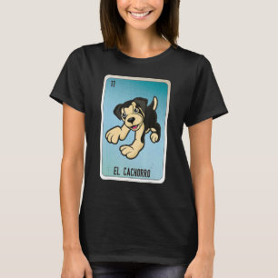 El Cachorro Mexican Slang Lottery Bingo Cards T Shirt