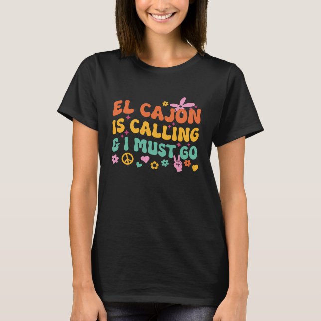 El Cajon Is Calling And I Must Go T Shirt (Framsida)