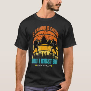 El Camino ringer och jag måste åka till Santiago-k T Shirt