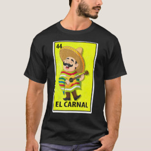 El Carnal Mexican Parody Lottery T Shirt