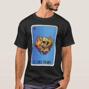 El Chile Picante Mexican Slang Lottery Bingo Cards T Shirt