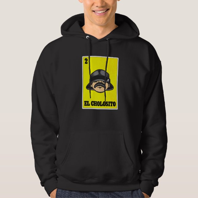 El Cholosito Mexican Lottery Chingon Chicano Cholo Hoodie (Framsida)