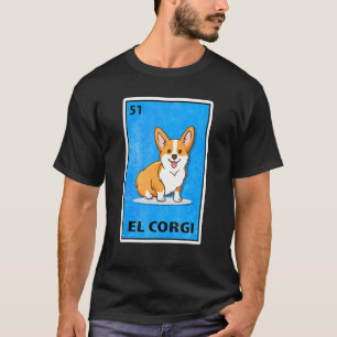 El Corgi Mexican Lottery Parody T Shirt