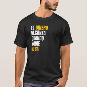 El Dinero Alcanza Cuando Nadie Roba, Nayib Bukele T Shirt