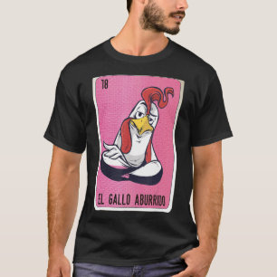 El Gallo aburrido Mexican Slang Lottery Bingo Card T Shirt