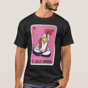 El Gallo aburrido Mexican Slang Lottery Bingo Card T Shirt
