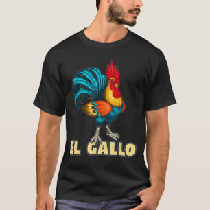 El Gallo Tupp Chicken Farmer T Shirt