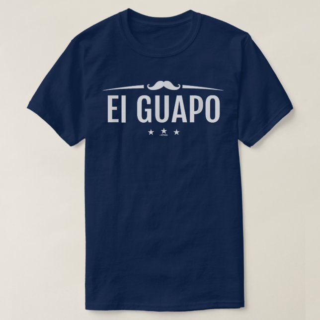 El Guapo Handsome Funny Spanska T Shirt (Design framsida)