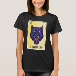 El Hombre Lobo Mexican Slang Lottery Bingo Cards T Shirt