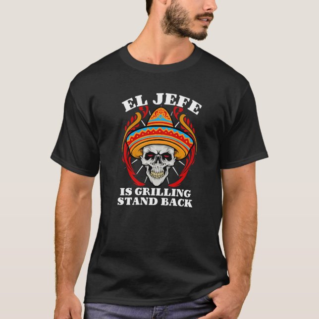 El Jefe Grilling Stå tillbaka Mexikanska Pappa T Shirt (Framsida)
