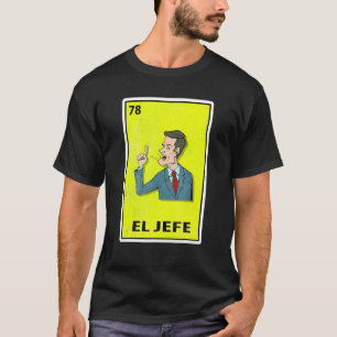 El Jefe Mexican Parody Lottery T Shirt