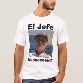 El Jefe "Weeeeeeeelll ", T-shirt