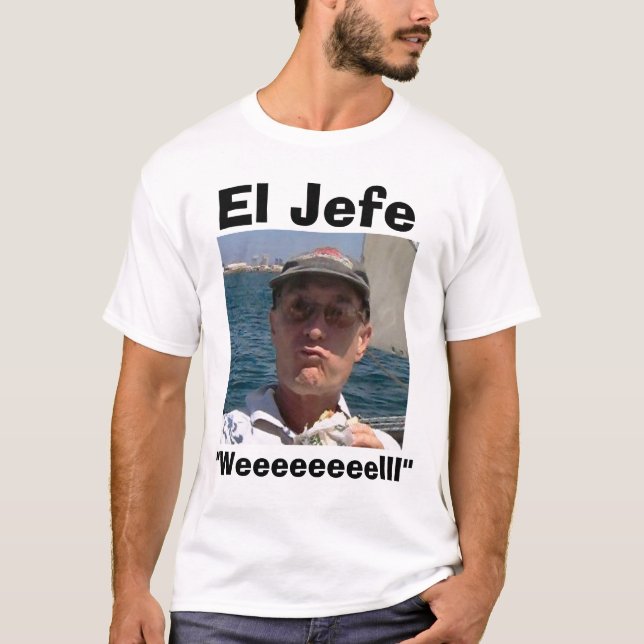 El Jefe "Weeeeeeeelll ", T-shirt (Framsida)