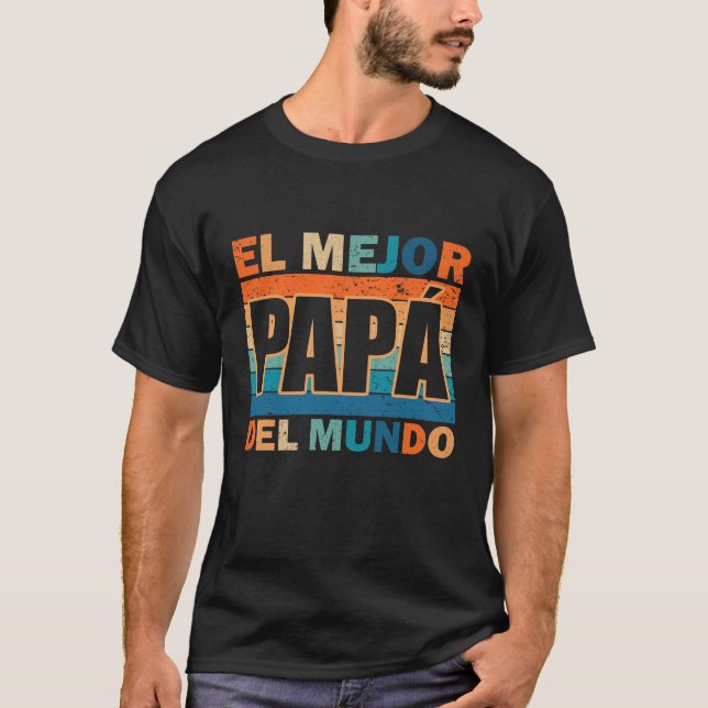 El Mejor Papá Del Mundo Para Dia Del Padre T Shirt (Framsida)