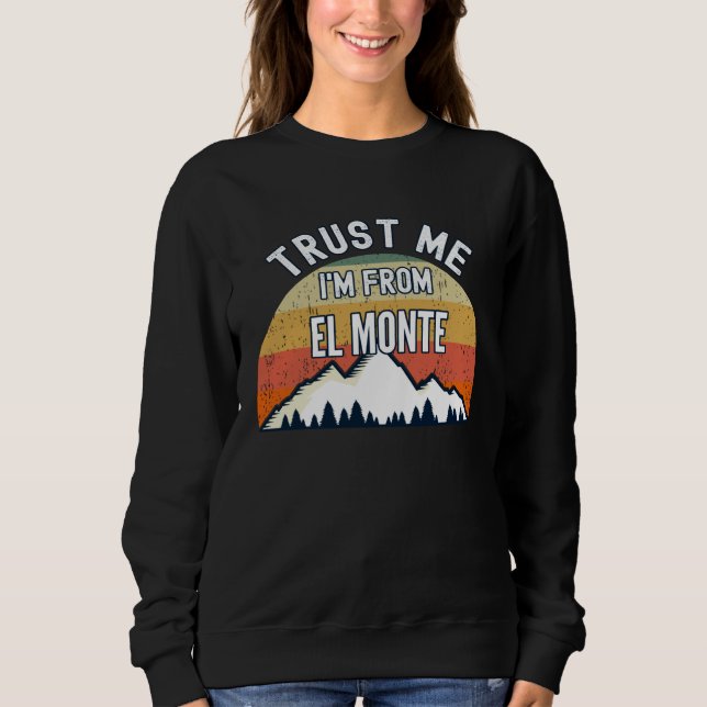 El Monte  Trust Me I m From El Monte T Shirt (Framsida)