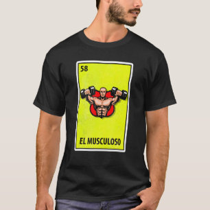 El Musculoso Mexican Parody Lottery 1 T Shirt