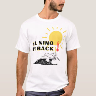 El Nino är Back T Shirt
