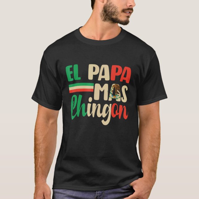 El Papa Mas Chingon   Best Mexican Dad Fathers Day T Shirt (Framsida)