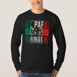 El Pappa Mas Chingon Best Mexican Pappa T Shirt