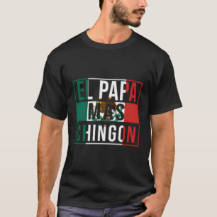 El Pappa Mas Chingon Best Mexican Pappa T Shirt