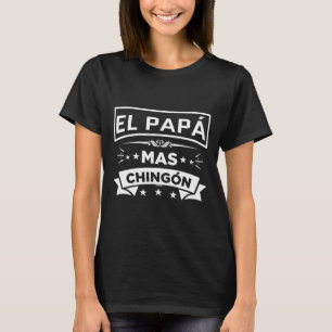 El Pappa Mas Chingon Funny spansk mexikansk Far T Shirt