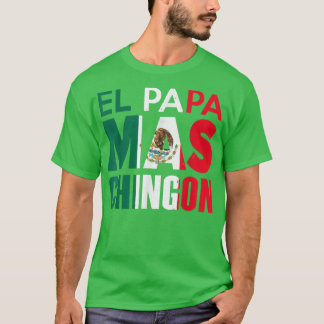 El Pappa Mas Chingon - Lustigt mexikanskt Pappa T- T Shirt